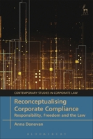 Reconceptualising Corporate Compliance: Responsibility, Freedom and the Law 1509946667 Book Cover