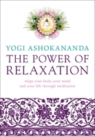 Power of Relaxation: Align Your Body, Your Mind, and Your Life Through Meditation 1780287143 Book Cover