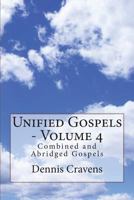 Unified Gospels - Volume 4: Combined and Abridged Gospels 1978111851 Book Cover