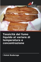 Tossicità del fumo liquido al variare di temperatura e concentrazione 6205801612 Book Cover