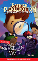 Patrick Picklebottom Everyday Mysteries: Book One: The Case of the Brazilian Vae 1958514071 Book Cover