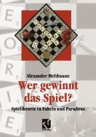 Wer Gewinnt Das Spiel?: Spieltheorie in Fabeln Und Paradoxa 3322850242 Book Cover