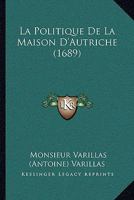 La Politique De La Maison D'Autriche (1689) 1104775875 Book Cover