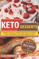 Keto Desserts: Learn How to Make Delicious and Easy Keto Desserts to Lose Weight Fast B089CVBT2G Book Cover