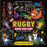 The Rugby Book For Kids: An A-Z of Rugby Union 1739881052 Book Cover