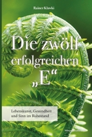 Die 12 erfolgreichen "E": Lebenskunst, Gesundheit und Sinn im Ruhestand (Myson Healthbooks) (German Edition) B0GJPSB5SX Book Cover
