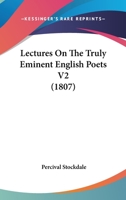 Lectures On The Truly Eminent English Poets V2 0548599300 Book Cover