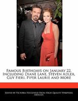 Famous Birthdays on January 22, Including Diane Lane, Steven Adler, Guy Fieri, Piper Laurie and More 1240906528 Book Cover