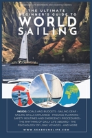 The Ultimate Beginner’s Guide to World Sailing: Discover Freedom, Adventure, and Essential Skills to Sail the World with Confidence B0FTL9H6GV Book Cover