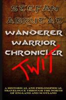 Wanderer. Warrior. Chronicler. Twit. 1533362998 Book Cover