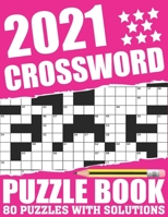 2021 Crossword Puzzle Book: Awesome Fun Puzzle Crossword Book With Solutions Containing 80 Large Print Easy To Hard Puzzles For Seniors, Adults Mu B08T43TB17 Book Cover