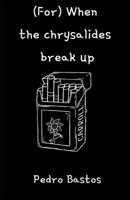 (For) When the chrysalides break up B08LNJLBLX Book Cover