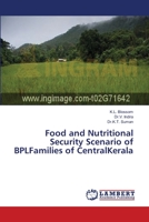 Food and Nutritional Security Scenario of BPLFamilies of CentralKerala 3659525863 Book Cover