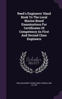 Reed's Engineers' Hand Book To The Local Marine Board Examinations For Certificates Of Competency As First And Second Class Engineers 1021227129 Book Cover