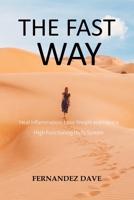 The Fast Way: Heal Inflammation, Lose Weight and Have a High Functioning Body System B08Z2JNR2C Book Cover