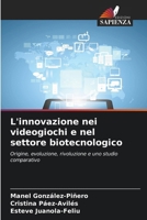 L'innovazione nei videogiochi e nel settore biotecnologico: Origine, evoluzione, rivoluzione e uno studio comparativo (Italian Edition) 6208661358 Book Cover