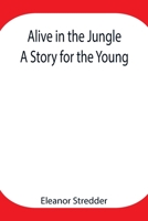 Alive in the Jungle: A Story for the Young 9354947786 Book Cover