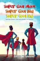 Super Cool Mom Super Cool Dad Super Cool Kid: Having Family Fun Exploring Life Skills 1965413145 Book Cover