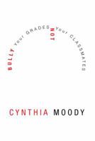 Bully Your Grades Not Your Classmates 1483698513 Book Cover