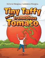 Tiny Taffy and the Tremendous Tomato 1796085030 Book Cover