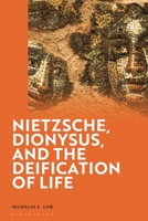 Nietzsche, Dionysus, and the Deification of Human Life 1350525219 Book Cover
