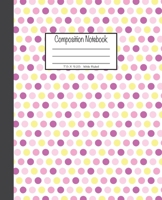 Composition Notebook: 7.5x9.25, Wide Ruled Colorful Pink, Purple and Yellow Dots 1676893083 Book Cover