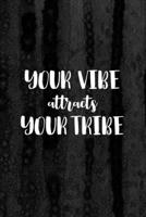 Journal: Your Vibe Attracts Your Tribe Lined Notebook: 110 Blank Lined (6x9) Pages to Jot Down Your Thoughts 1693000121 Book Cover