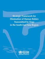 Strategic Framework for Elimination of Human Rabies Transmitted by Dogs in the South-East Asia Region 9290220007 Book Cover