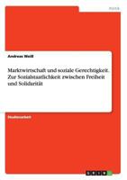 Marktwirtschaft und soziale Gerechtigkeit. Zur Sozialstaatlichkeit zwischen Freiheit und Solidarit�t 3668092273 Book Cover
