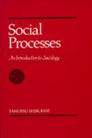 Social Processes: An Introduction to Sociology 0520050568 Book Cover