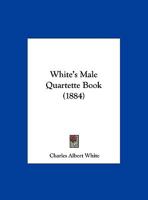 White's Male Quartette Book 1104529475 Book Cover