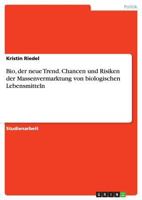 Bio, der neue Trend. Chancen und Risiken der Massenvermarktung von biologischen Lebensmitteln 3668105693 Book Cover