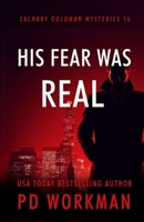 His Fear Was Real (Zachary Goldman Mysteries (Private Investigator)) 1774685507 Book Cover
