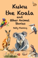 Kuku the Koala and Other Animal Stories 1764405293 Book Cover