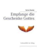 Empfange die Geschenke Gottes: Lebenshilfe im Alltag 3848215349 Book Cover