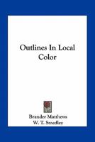 Outlines in Local Color (Short Story Index Reprint Ser.)) 0548396965 Book Cover