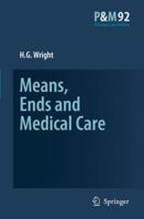 Means, Ends and Medical Care 140205291X Book Cover