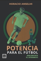 Potencia para el Fútbol: Demoliendo mitos del entrenamiento (Spanish Edition) 9505313195 Book Cover
