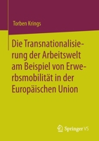 Die Transnationalisierung Der Arbeitswelt Am Beispiel Von Erwerbsmobilit�t in Der Europ�ischen Union 3658374772 Book Cover