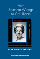 From Southern Wrongs to Civil Rights: The Memoir of a White Civil Rights Activist 0817310266 Book Cover