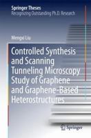 Controlled Synthesis and Scanning Tunneling Microscopy Study of Graphene and Graphene-Based Heterostructures 9811051801 Book Cover
