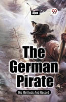 The German Pirate His Methods And Record B0CWSD9QW7 Book Cover