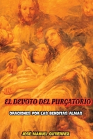 EL DEVOTO DEL PURGATORIO: ORACIONES POR LAS BENDITAS ALMAS (Spanish Edition) B0DS8MYJMG Book Cover