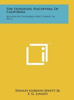 The Stoneflies, Plecoptera, of California: Bulletin of California Insect Survey, V6, No. 6 1258267578 Book Cover