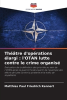 Théâtre d'opérations élargi: l'OTAN lutte contre le crime organisé (French Edition) 6209512143 Book Cover