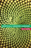 Genetically Modified Language: The Discourse of the GM Debate 0415314682 Book Cover