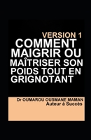 Comment Maigrir Ou Maîtriser Son Poids Tout En Grignotant (French Edition) 1691110973 Book Cover