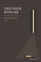 This ends with me: Reclaiming myself B0HH2767HH Book Cover