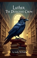 Luther, The Detective Crow B0H82BBBZN Book Cover