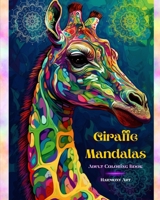 Giraffe Mandalas - Adult Coloring Book - Anti-Stress and Relaxing Mandalas to Promote Creativity: Endearing Giraffe Designs to Relieve Stress and Balance the Mind B0CF55X1VY Book Cover